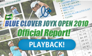 BLUE CLOVER JOYX OPEN2010�I�t�B�V�������|�[�g