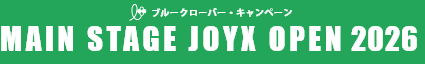 MAIN STAGE�@JOYX OPEN 2026